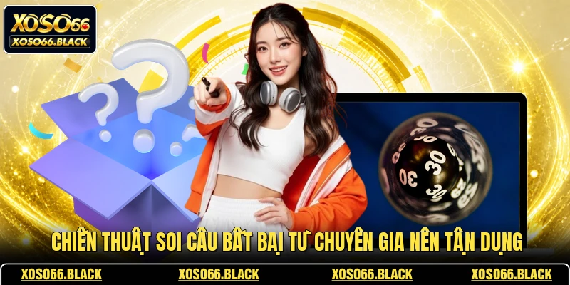 Chiến thuật soi câu bất bại từ chuyên gia nên tận dụng